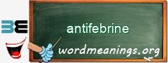 WordMeaning blackboard for antifebrine